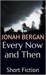 Every Now and Then By Jonah Bergan
